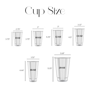 May include: An illustration of clear plastic cups of varying sizes, labeled with their ounce capacity and dimensions in inches. The text "Cup Size" is at the top. Sizes range from 8 oz to 20 oz.