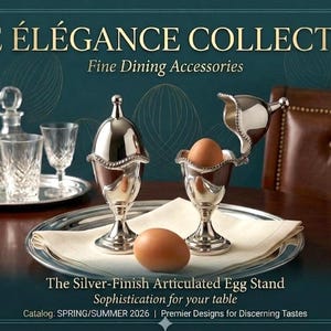 Puede incluir: Anuncio de accesorios de mesa finos. La imagen presenta un soporte para huevos articulado con acabado plateado con un huevo, junto con cristalería y artículos para servir. El texto dice "The Élegance Collection" y "Sophistication for your table".