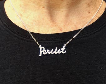PERSIST Necklace ~ Solid 925 Sterling Silver Necklace ~ Nasty Woman ~ Female rights Support Kamala Harris ~ Resist ~ Vote ~  Made in the USA
