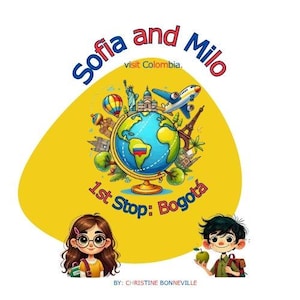 Puede incluir: Ilustración colorida con un globo terráqueo con monumentos, un avión y un globo aerostático. El texto dice "Sofia and Milo visit Colombia" y "1st Stop: Bogotá." Dos niños de dibujos animados están en la parte inferior.
