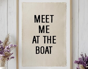 Meet Me at the Boat Vintage Wall Art, Rustic Lake or Sea Canvas Banner, Boat Lover Gift, Rustic Coastal Wall Art