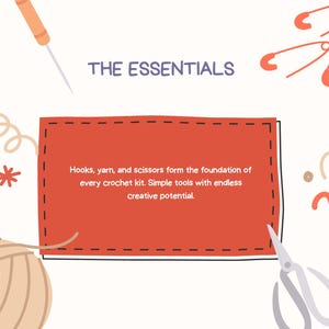May include: An illustrated guide to crochet essentials, featuring a hook, scissors, yarn, and safety pins. The image includes the text "THE ESSENTIALS" and a description of the tools. The text reads: "Hooks, yarn, and scissors form the foundation of every crochet kit."