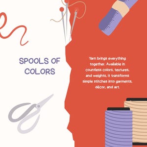 May include: An illustration featuring sewing tools and yarn spools. The text reads "Spools of Colors" and "Yarn brings everything together. Available in countless colours, textures, and weights, it transforms simple stitches into garments, d&eacute;cor, and art."