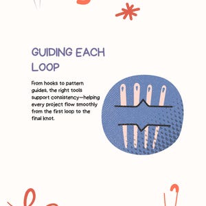 May include: An illustrated graphic with the text "GUIDING EACH LOOP" and the phrase "From hooks to pattern guides, the right tools support consistency&mdash;helping every project flow smoothly from the first loop to the final knot." The image includes needles, pins, and decorative elements.