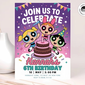 May include: A purple birthday invitation featuring the Powerpuff Girls cartoon characters. The invitation says "Join Us To Celebrate" and "Hannah's 6th Birthday". The invitation includes the date, time, and location.