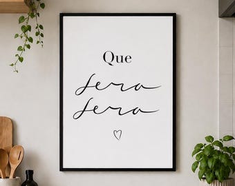 Que Sera Sera Quote Print - Various sizes