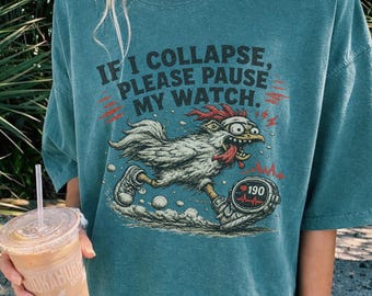 IF I Collapse Please Pause My Watch, Funny Running T Shirt Gift  for Runners and Joggers, Marathon Training Tee, Cardio Humor Motivational