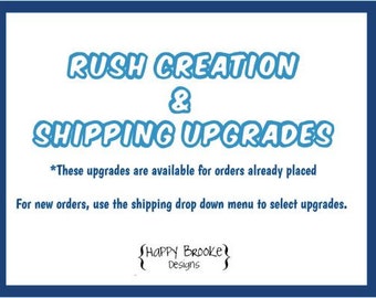 Rush Creation and Shipping Upgrades - add-on - Do you need your order faster than the estimated delivery on your receipt?