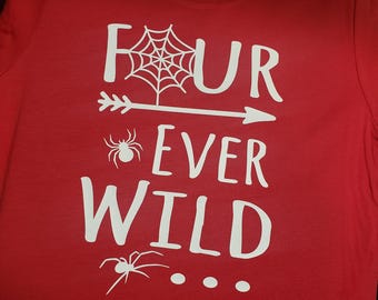 FOUR Ever Wild - spider theme - 4th Birthday shirt (includes name and number on back)