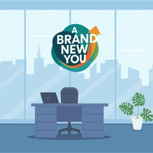 May include: Illustration of an office scene with a desk, chair, and laptop. The text "A BRAND NEW YOU" is displayed above the desk, with an upward-pointing arrow. A potted plant is in the corner.
