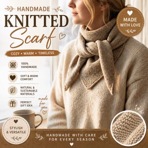 May include: A beige knitted scarf with a garter stitch texture, worn around the neck. The image includes text: HANDMADE KNITTED Scarf, COZY WARM TIMELESS, 100% HANDMADE, SOFT & WARM COMFORT, NATURAL & SUSTAINABLE MATERIALS, PERFECT GIFT IDEA, STYLISH & VERSATILE.