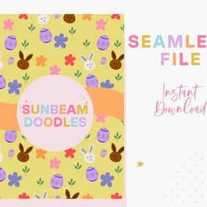 May include: A seamless file with an Easter theme. The design features a yellow background with repeating patterns of Easter eggs, bunnies, and flowers. The text "SUNBEAM DOODLES" is in a pink circle, and "SEAMLESS FILE" is written in colourful letters.