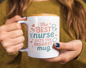 The Best Nurse Gets the Biggest Mug Coffee Mug, Ceramic Mug, Cool Nurse Gift, Nurse Coffee Lover, RN Fun Gift, Nurse Unique Present