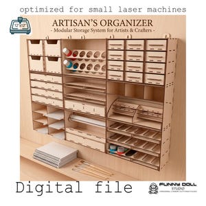 May include: A wooden Artisan's Organizer, a modular storage system for artists and crafters. It has multiple drawers, shelves, and compartments for supplies. The text "Digital file" is at the bottom. The organizer is optimized for small laser machines, with a 30.48 cm x 30.48 cm size.