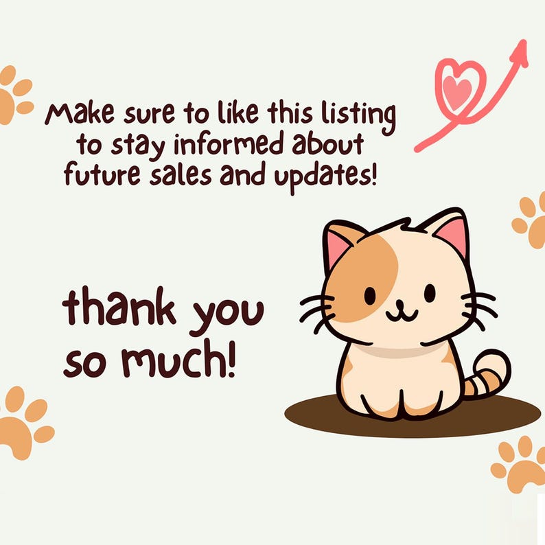 May include: A cute cartoon cat with orange and white fur, black whiskers, and a smiling face. The image includes the text "Make sure to like this listing to stay informed about future sales and updates!" and "thank you so much!" with paw prints.
