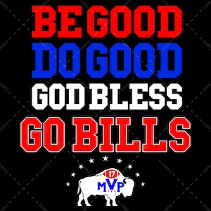Puede incluir: Diseño gráfico negro con las palabras "BE GOOD DO GOOD GOD BLESS GO BILLS" en rojo, azul y blanco. Un búfalo blanco con "17 MVP" en la parte inferior, con estrellas. Tema deportivo.