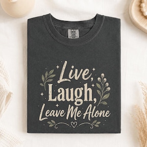 Live Laugh Leave Me Alone PNG: Funny Introvert Quote Sarcastic Social Humor png Relatable Meme Graphic Dark Aesthetic (Digital Download)