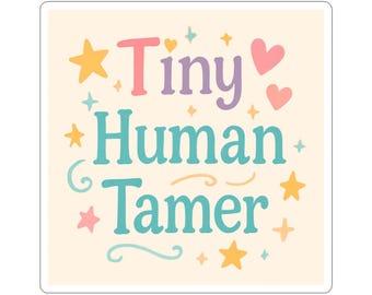 Tiny Human Tamer Sticker – Cute Mom Laptop Decal