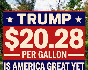 Trump 20.28 Dollars Per Gallon Yard Sign, Political Sarcastic Car Sticker