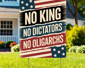 No King, Dictators, or Oligarchs Yard Sign, Anti Trump Protest Resist (Plastic)