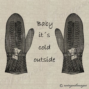 Mittens Baby its Cold Outside Instant Download Digital Image No.99 Iron-On Transfer to Fabric (burlap, linen) Paper Prints (cards, tags)