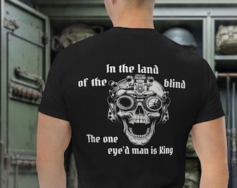 One Eyed King Tee (Image on Back) | Tactical Shirt, Veteran, Mens Shirt, Father Gift, Meme, Military Humor, Morale