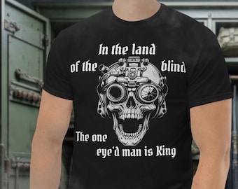 One Eyed King Tee | Tactical Shirt, Veteran, Mens Shirt, Father Gift, Meme, Military Humor, Morale