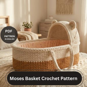 May include: A cream and brown crochet Moses basket with a floral lining. The basket features a hood with bear ears and handles. The text "Moses Basket Crochet Pattern" is displayed on the bottom of the image. The pattern is in English.