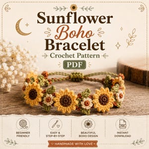 May include: A crochet pattern PDF for a Sunflower Boho Bracelet. The image features a bracelet made of yellow sunflowers, small white flowers, and green leaves. Text includes 'Sunflower Boho Bracelet', 'Crochet Pattern', and 'PDF'.