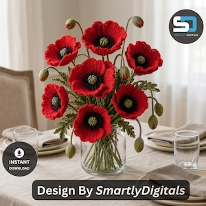 May include: A bouquet of crocheted red poppy flowers with black centers and green stems arranged in a clear glass vase. The flowers feature textured petals and green buds. The image includes the text Smartly Digitals and Instant Download.