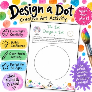 May include: A Design a Dot creative art activity printable sheet featuring a large central circle for drawing, with text instructions, a paintbrush, and colorful watercolor-style accents. The page includes prompts to make your mark using various art tools.