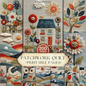 May include: A collection of embroidered patchwork quilt printable pages. The pages feature colorful floral, landscape, and house designs. The text on the pages reads "200-PAGES" and "PATCHWORK QUILT - PRINTABLE PAGES". The color palette includes red, blue, orange, and green.
