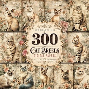 May include: A digital paper collection featuring 300 cat breeds with vintage floral and script backgrounds. The central label displays the text BLOOMARTPIXEL 300 CAT BREEDS DIGITAL PAPERS RATIO 2:3 300 DPI INSTANT DOWNLOAD in brown font.
