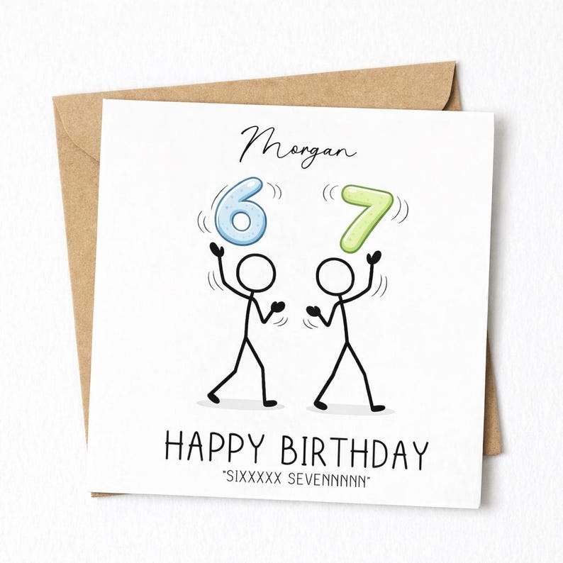 May include: A birthday card with a brown envelope. The white card features stick figures juggling the numbers 6 and 7. The words "Happy Birthday" are below the figures, with the name "Morgan" above. The text "SIXxxxxx SEVENnnnnn" is at the bottom.