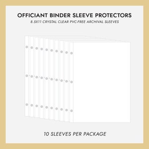 May include: A pack of 10 clear plastic sleeves for 8.5x11 inch binders. The sleeves are designed to protect documents and are made from archival-quality, PVC-free material.  OFFICIANT BINDER SLEEVE PROTECTORS 8.5X11 CRYSTAL CLEAR PVC-FREE ARCHIVAL SLEEVES 10 SLEEVES PER PACKAGE