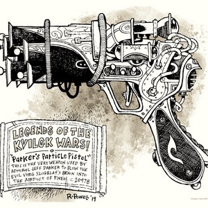 May include: Detailed pen and ink illustration of a steampunk-style particle pistol. The gun features intricate mechanical details, tubes, and a scroll with text: "Legends of the Kvilgk Wars!" and "Parker's Particle Pistol".