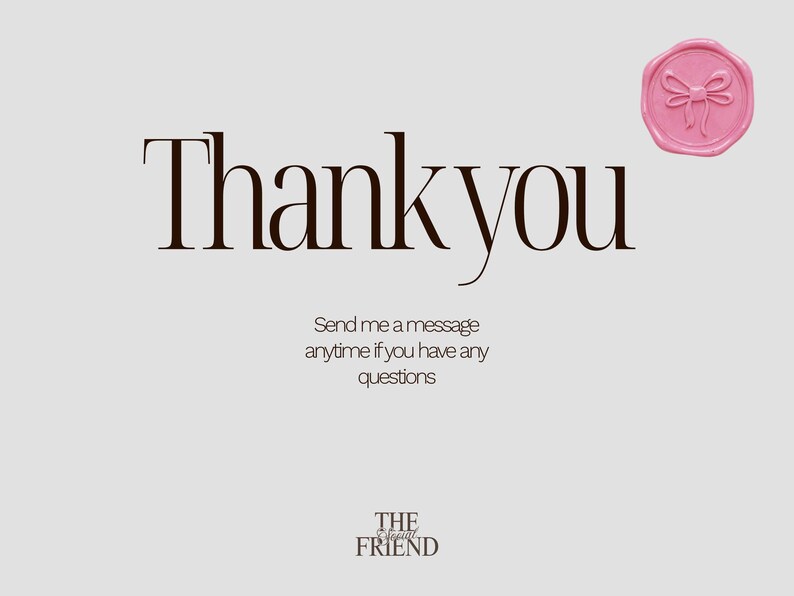 May include: A light gray background with the words "Thank you" in a dark brown serif font. Below, the text reads "Send me a message anytime if you have any questions." A pink wax seal with a bow is in the upper right corner.