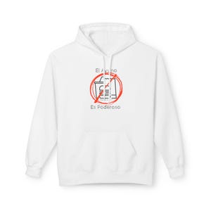 May include: White hoodie with a front pocket and drawstring. The front features a red circle with a crossed-out image of a cup and text that reads "El Vino Es Poderoso" in black.