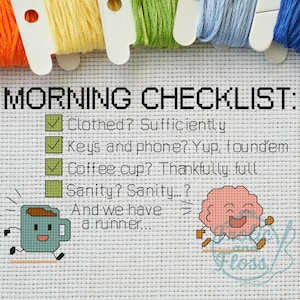 May include: Cross-stitch design featuring the text "MORNING CHECKLIST" and a list of questions with checkmarks. The image includes colourful embroidery floss and a cartoon coffee cup and brain.