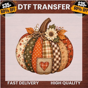 May include: A DTF TRANSFER graphic featuring a pumpkin composed of various fabric-like segments in orange, green, and cream with floral, polka dot, plaid, and gingham patterns. A burlap patch with a red heart sits on the front, topped with a sunflower.