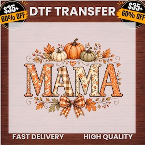 May include: A DTF transfer design featuring the word MAMA in large block letters with orange floral and brown plaid patterns. The text is surrounded by orange and green pumpkins, autumn leaves, and a plaid bow at the bottom center.
