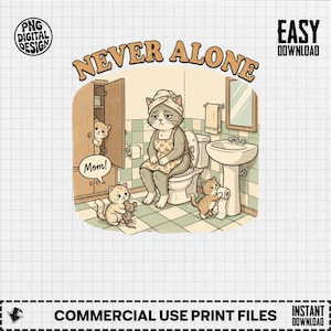 May include: A cartoon image shows a cat in a bathroom with kittens. The cat, wearing a towel and apron, sits on a toilet. The text "NEVER ALONE" is displayed above. Other text includes "Mom!" and "EASY DOWNLOAD".