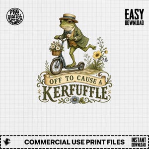 May include: A digital illustration of a green frog wearing a tan hat, bowtie, and green jacket, riding a scooter with a basket of flowers. Below the frog is a decorative banner with the text OFF TO CAUSE A KERFUFFLE in dark green lettering.