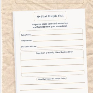 May include: A white paper form titled My First Temple Visit with a beige border. It includes fields for Date of Visit, Temple Name, Who Came With Me, Ancestors & Family I Was Baptized For, and How I Felt Inside the Temple Today. Personal Reflection Page Included.