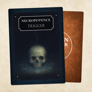May include: Two playing cards. The front card has the text "NECROPOTENCE TRIGGER" in white on a black label. Below the text is a skull with a glowing blue symbol. The second card is brown with white text.