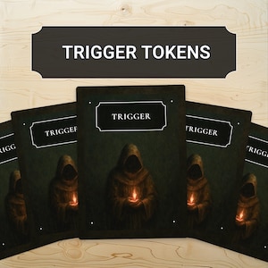 May include: A set of rectangular game cards labeled TRIGGER TOKENS. Each card features a dark, hooded figure in a robe holding a small, glowing orange flame in their hands. The word TRIGGER is printed in white text within a black rectangular frame.