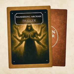 May include: Two tarot cards. The front card features a dark figure with multiple arms, the text "WANDERING ARCHAIC TRIGGER" is at the top. The back card is brown with white text. The cards have a brown border.