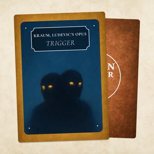 May include: Two playing cards. The front card has a dark blue background with two silhouetted figures with glowing yellow eyes. The text "KRAUM, LUDEVIC'S OPUS TRIGGER" is at the top. The back card is brown with white text.