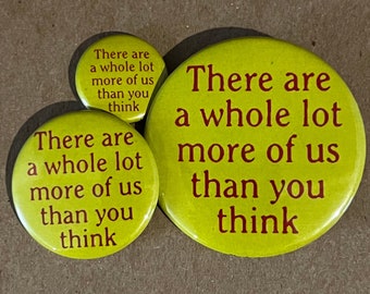 More of Us -1", 1.5" or 2.25" Button/Bottle Opener-