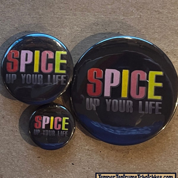 Spice up Your Life -1", 1.5" or 2.25" Button/Bottle Opener-